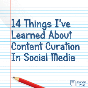 14 Things I’ve Learned About Content Curation In Social Media