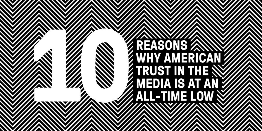 10 reasons why Americans don’t trust the media – Trust, Media and Democracy – Medium