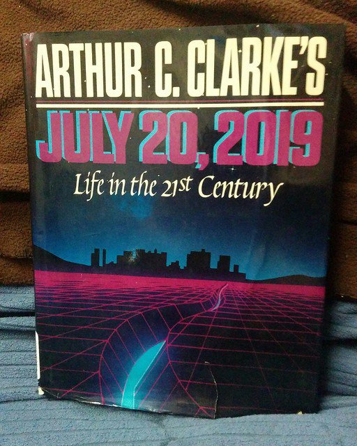 Arthur. C. Clarke’s July 20, 2019: Life in the 21st Century