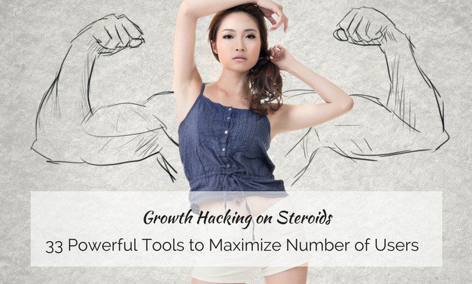 Growth Hacking on Steroids: 33 Powerful Tools