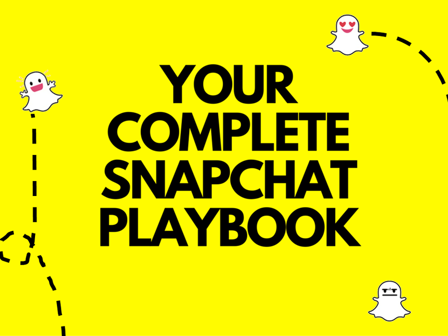 Your Complete Snapchat Playbook
