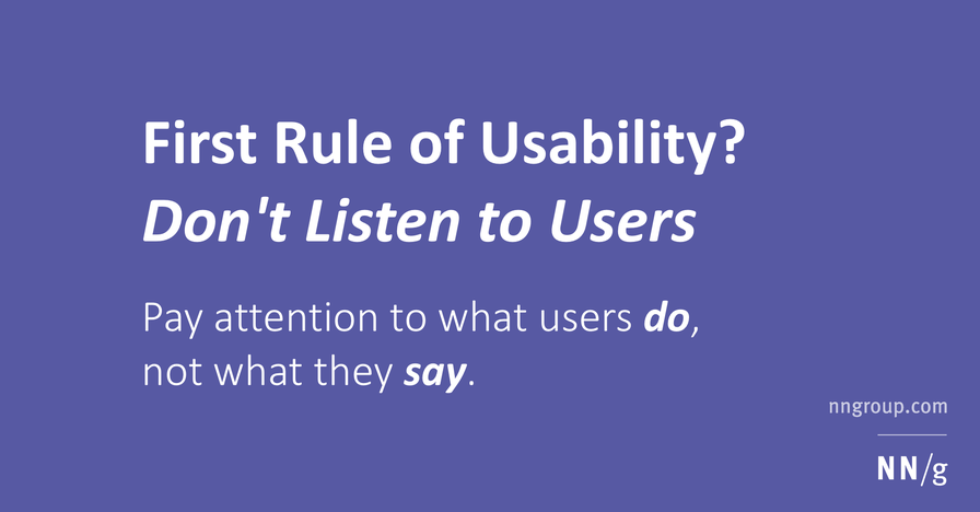 First Rule of Usability? Don't Listen to Users