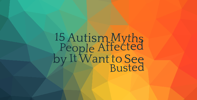 15 Autism Myths People Affected by It Want to See Busted