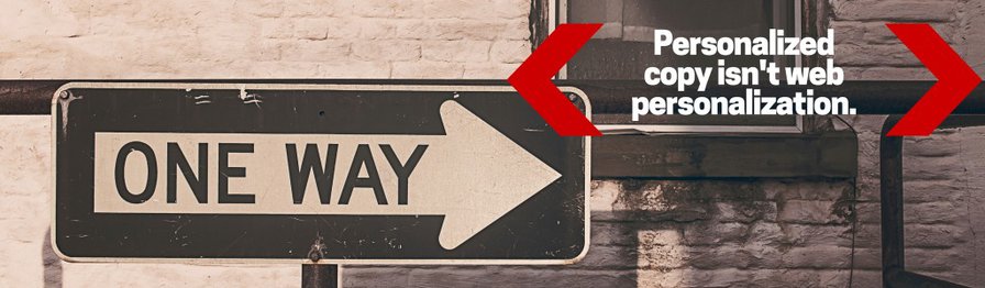Why Content Personalization Is Not Web Personalization