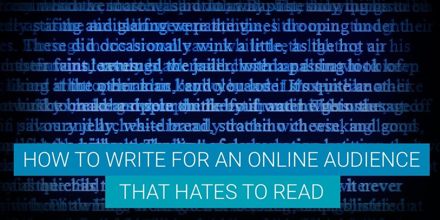 How to Write for an Online Audience That Hates to Read