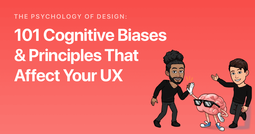 The Psychology of Design: 101 Cognitive Biases & Principles That Affect Your UX