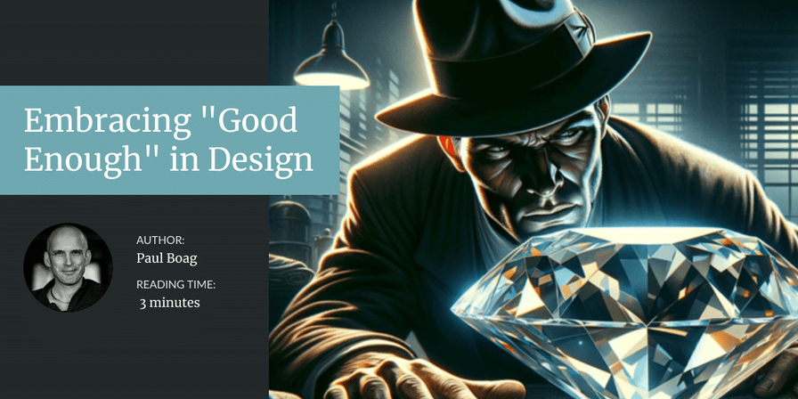Embracing “Good Enough” in Design: A Practical Approach