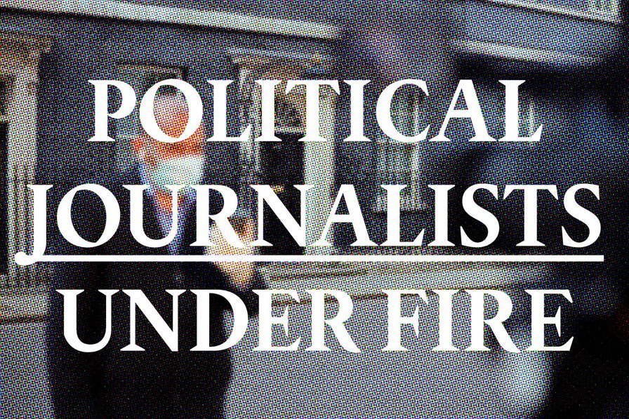 Political journalists under fire